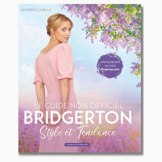 BRIDGERTON, style et tendance - le guide non officiel