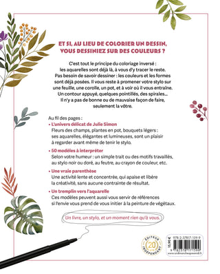 Coloriage inversé fleurs et plantes
Vous aimez le coloriage de fleurs, mais vous avez envie de le vivre autrement ? Avec Coloriage inversé – Fleurs & plantes, Julie Simon renverse le principe habituel : les couleurs sont déjà là, sous forme d'aquarelles délicates. C'est à vous de tracer les contours, les motifs et les décors.